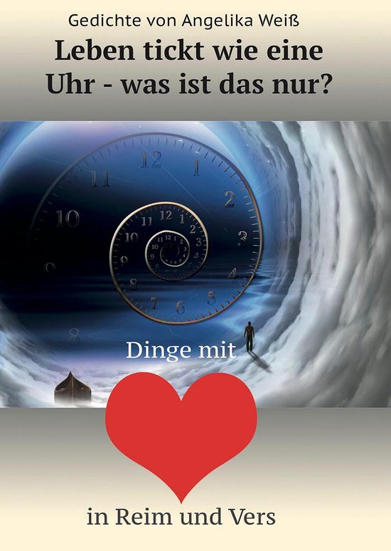 Leben tickt wie eine Uhr was ist das nur? (ebook), Angelika Weiß