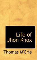 Life of Jhon Knox