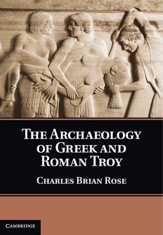 The Archaeology of Greek and Roman Troy - cover