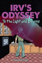 Irv's Odyssey: To The Light and Beyond, Book 2