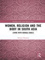 Routledge South Asian Religion Series - Women, Religion and the Body in South Asia