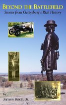 Beyond the Battlefield: Stories from Gettysburg's Rich History