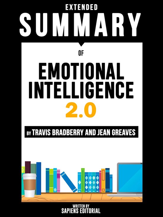 Extended Summary Of Emotional Intelligence 2.0 - Travis Bradberry and ...