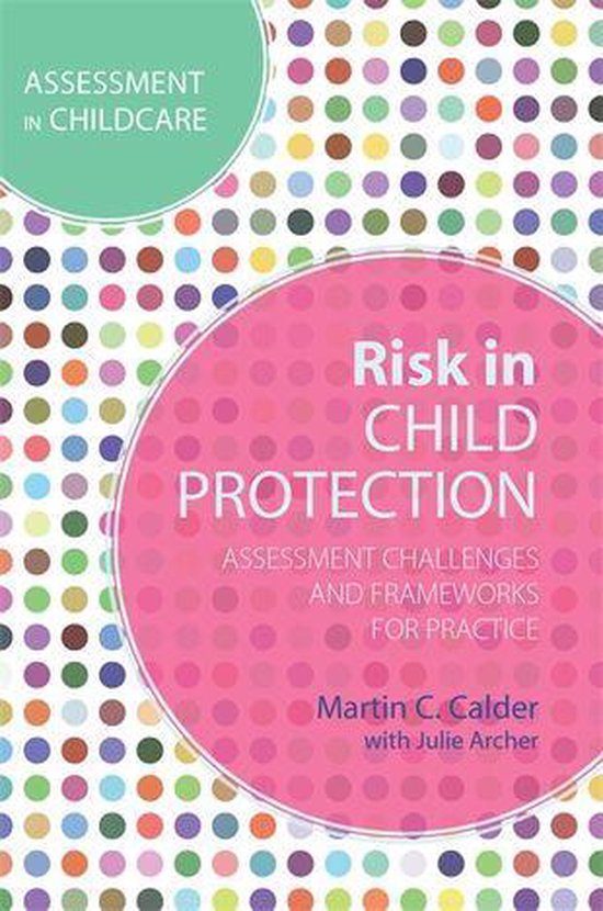 Risk in Child Protection Assessment Challenges and Frameworks for
