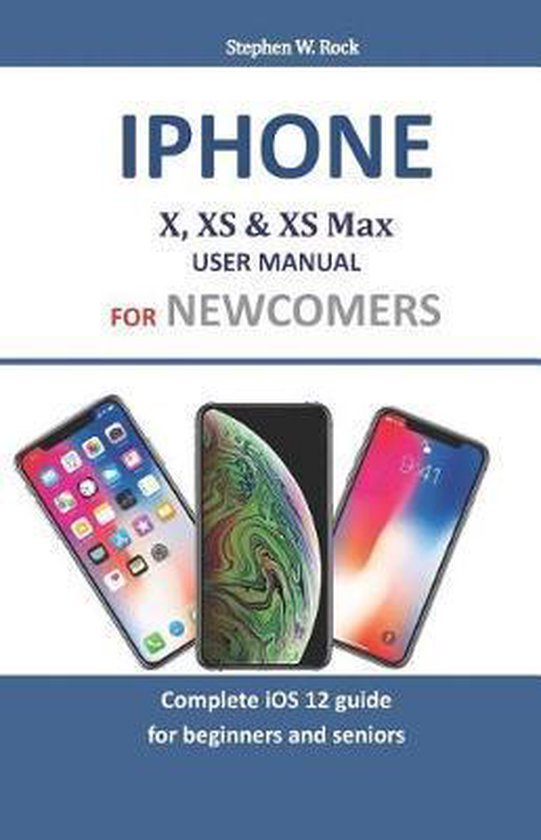 Iphone X, XS & XS Max User Manual For Newcomers - cover