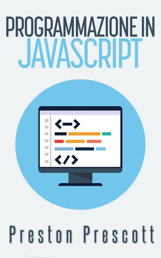 Programmazione in JavaScript (ebook), Preston Prescott | 9781507116012 ...
