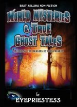 World Mysteries & True Ghost Tales