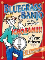 Bluegrass Banjo For The Complete Ignoram