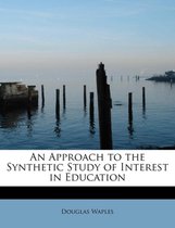 An Approach to the Synthetic Study of Interest in Education