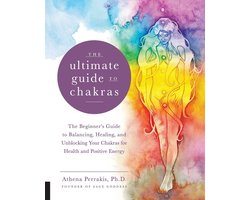 The Ultimate Guide to... - The Ultimate Guide to Chakras