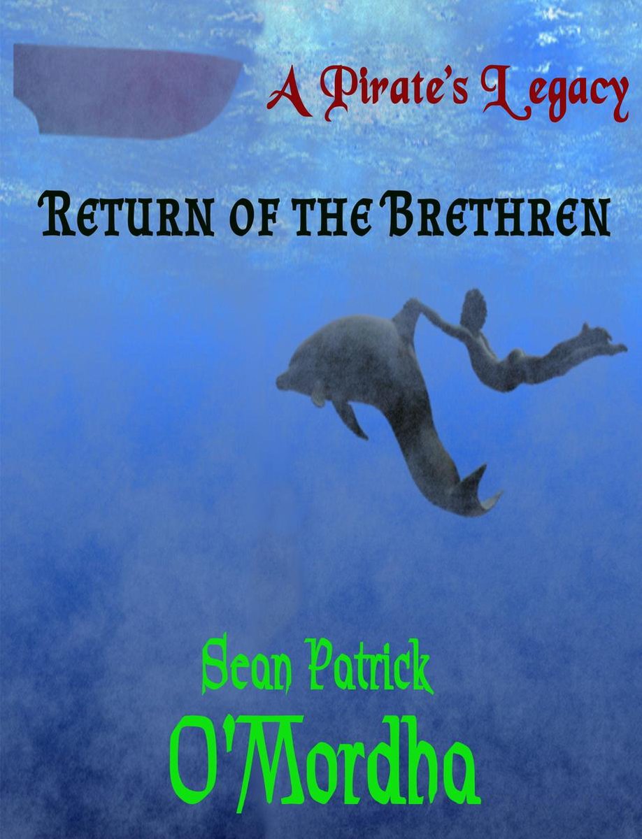 A Pirate's Legacy - A Pirate's Legacy: Return of the Brethren - Sean Patrick O'Mordha