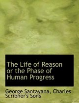 The Life of Reason or the Phase of Human Progress