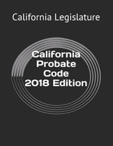 California Probate Code 2018 Edition