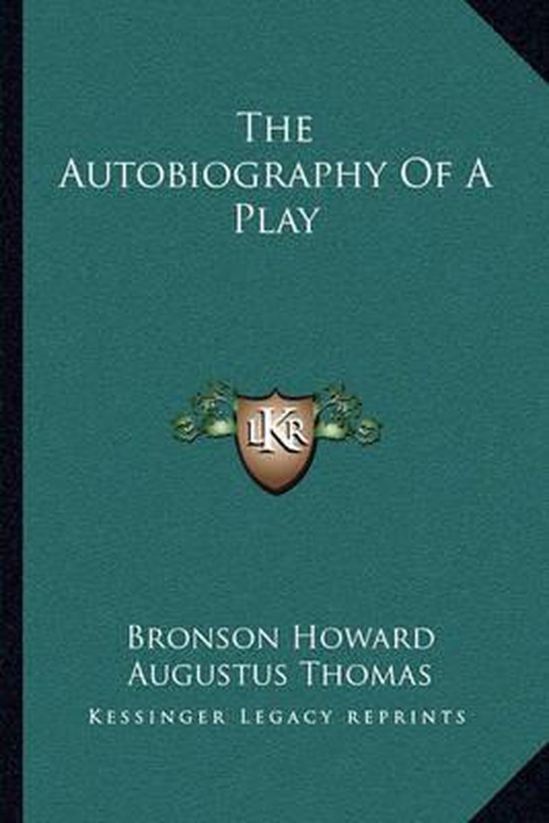 The Autobiography Of A Play van Bronson Howard