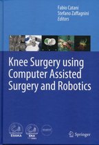 Knee Surgery using Computer Assisted Surgery and Robotics
