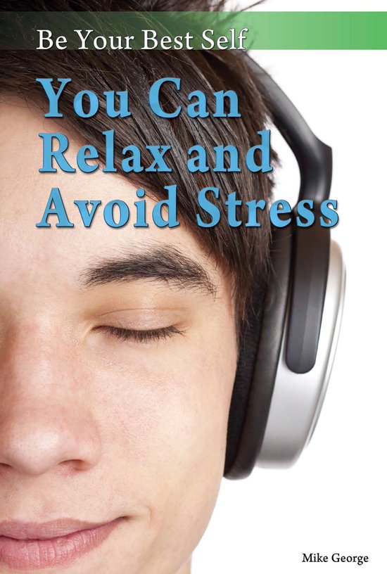 Be Your Best Self - You Can Relax and Avoid Stress - cover