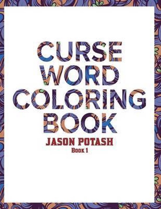 Curse Word Coloring Book For Adults ( Vol. 1), Jason Scott