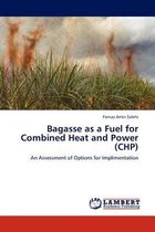 Bagasse as a Fuel for Combined Heat and Power (Chp)