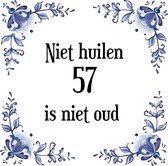 Verjaardag Tegeltje met Spreuk (57 jaar: Niet huilen 57 is niet oud + cadeau verpakking & plakhanger