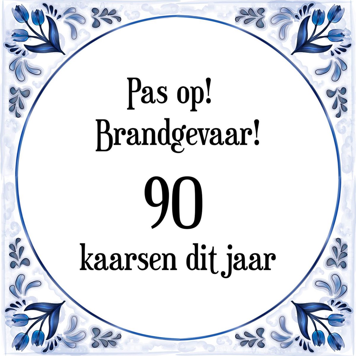 Verjaardag Tegeltje met Spreuk (90 jaar Pas op! brandgevaar! 90 kaarsen dit jaar! +... bol