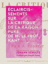 Éclaircissements sur la Critique de la raison pure de M. le prof. Kant