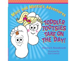 Matt and Mattie's Adventures 1 - Toddler Tootsies Take On the Day!