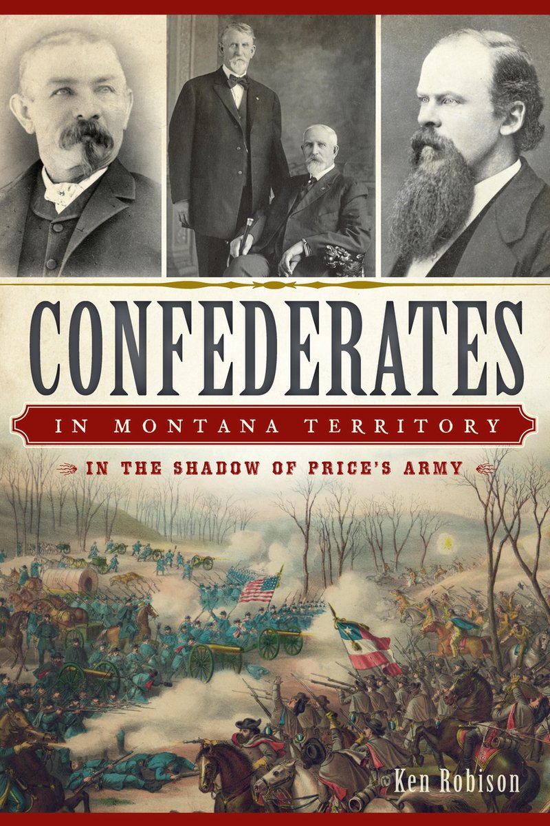 Civil War Series - Confederates in Montana Territory - Ken Robison