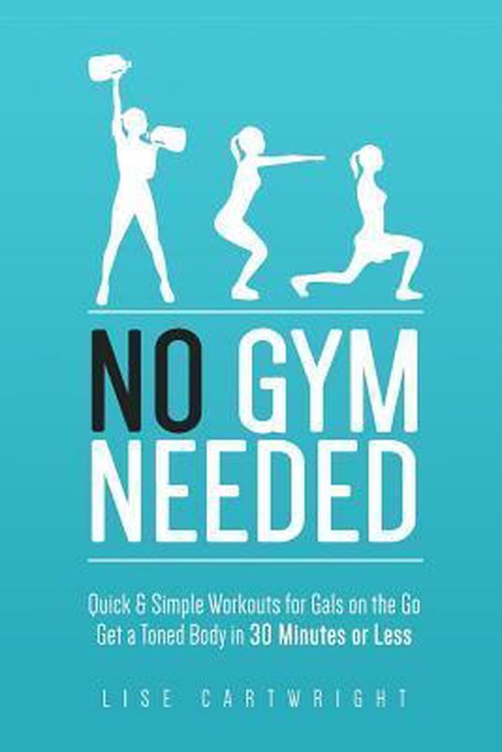 No Gym Needed - Quick & Simple Workouts for Gals on the Go - cover