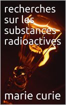 recherches sur les substances radioactives