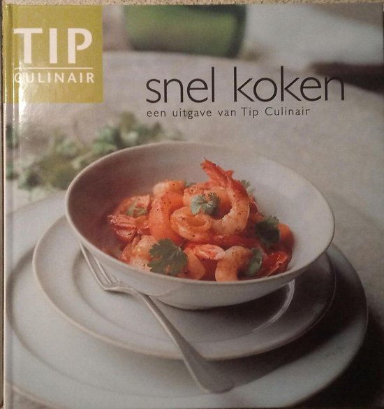 Snel koken TIP CULINAIR, Tip Culinair 9789043900713 Boeken bol
