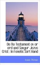 de NU Testament Ov or Ord and Savyur Jezus Crist