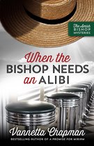 The Amish Bishop Mysteries 2 - When the Bishop Needs an Alibi