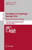 Lecture Notes in Computer Science 10311 - Paradigms in Cryptology – Mycrypt 2016. Malicious and Exploratory Cryptology