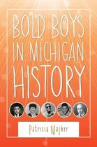 Great Lakes Books Series- Bold Boys In Michigan History
