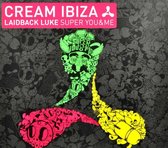 Cream Ibiza - Super You & Me