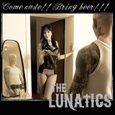 Lunatics - Come Nude! Bring Beer! (CD)