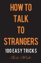 How to Talk to Strangers