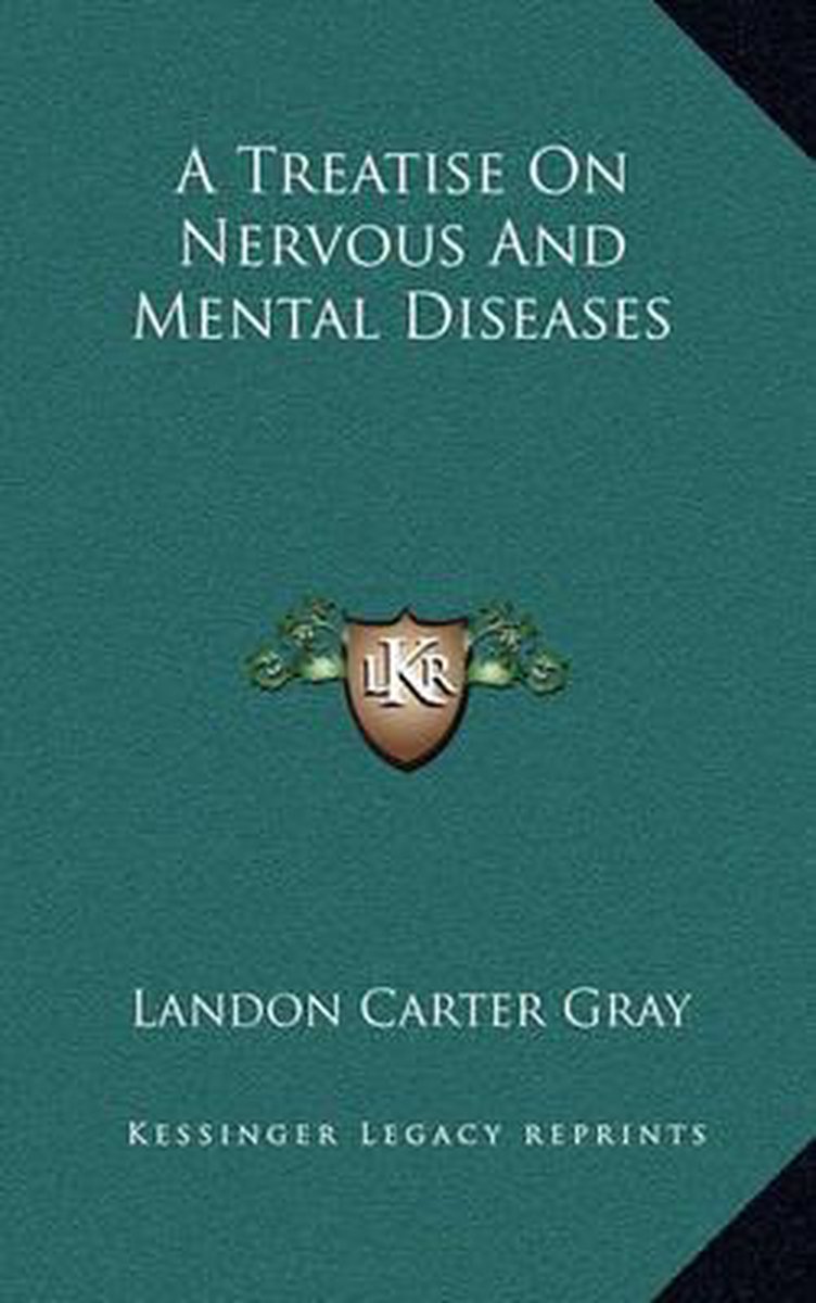 A Treatise On Nervous And Mental Diseases van Landon Carter Gray