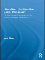 Routledge Studies in Social and Political Thought - Liberalism, Neoliberalism, Social Democracy
