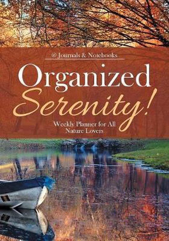 Organized Serenity! Weekly Planner for All Nature Lovers - cover