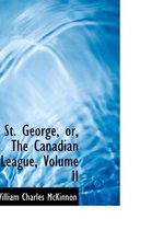 St. George, Or, the Canadian League, Volume II