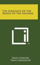 The Substance of the Riddle of the Universe