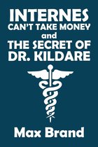 Internes Can't Take Money and The Secret of Dr. Kildare