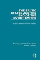Routledge Library Editions: World Empires - The Baltic States and the End of the Soviet Empire