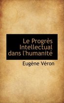 Le Progr?'s Intellectual Dans L'Humanit