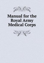 Manual for the Royal Army Medical Corps