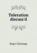 Toleration discuss'd