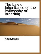 The Law of Inheritance or the Philosophy of Breeding