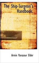 The Ship-Surgeon's Handbook.