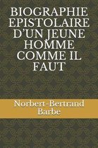 Biographie Epistolaire d'Un Jeune Homme Comme Il Faut